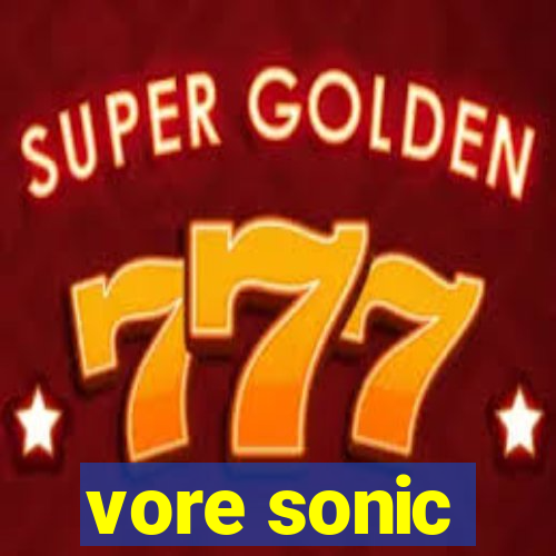 vore sonic